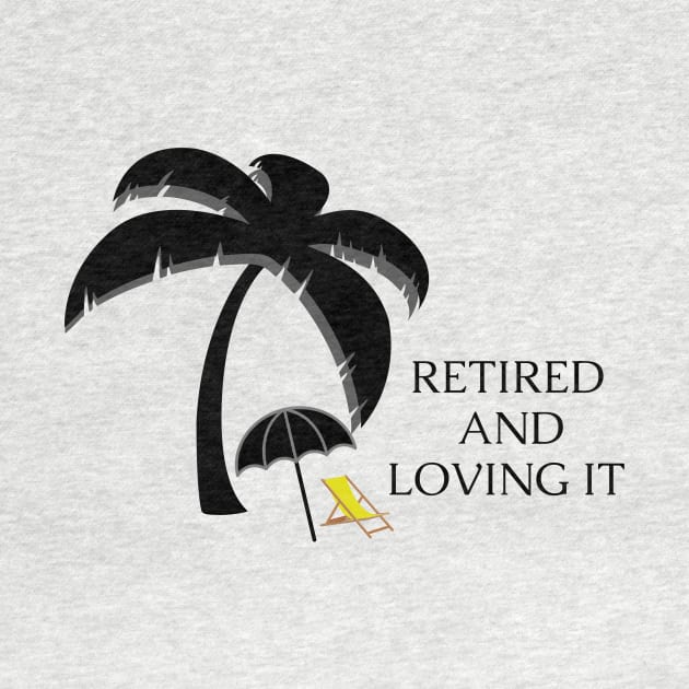 Retired and Loving It Yo'll by PedaDesign